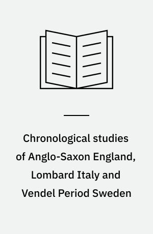 Chronological studies of Anglo-Saxon England, Lombard Italy and Vendel Period Sweden