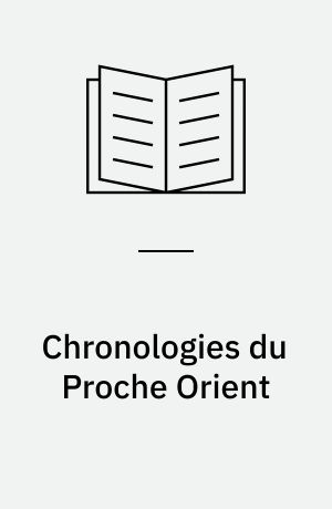 Chronologies du Proche Orient : relative chronologies and absolute chronology 16,000-4,000 B.P. : C.N.R.S. International Symposium, Lyon (France), 24-28 november 1986