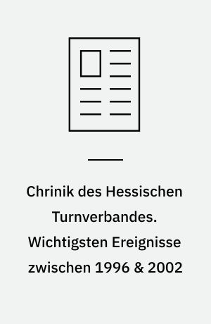 Chrinik des Hessischen Turnverbandes. Wichtigsten Ereignisse zwischen 1996 & 2002