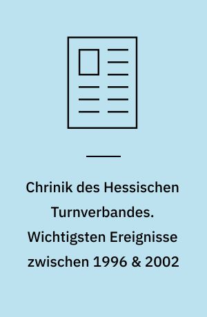 Chrinik des Hessischen Turnverbandes. Wichtigsten Ereignisse zwischen 1996 & 2002