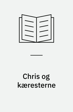 Chris og kæresterne : sådan slipper du af med din plastik-mor og din pap-far