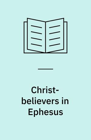 Christ-believers in Ephesus : a textual analysis of early Christian identity formation in a local perspective