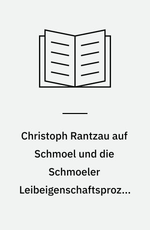 Christoph Rantzau auf Schmoel und die Schmoeler Leibeigenschaftsprozesse