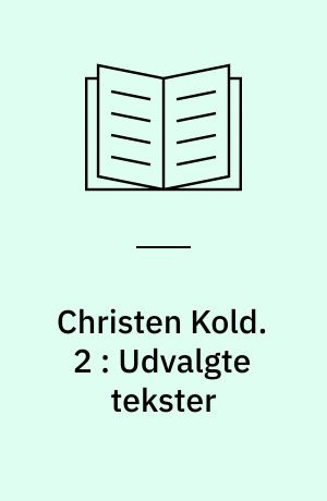 Christen Kold. 2 : Udvalgte tekster