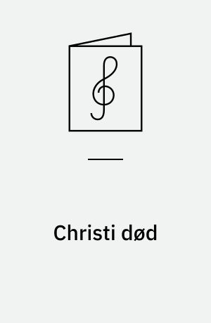 Christi død : oratorium : for soli, kor og orkester