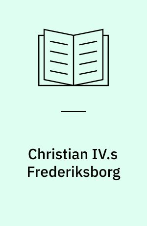 Christian IV.s Frederiksborg : Arkitektur : Interiører : Situationer