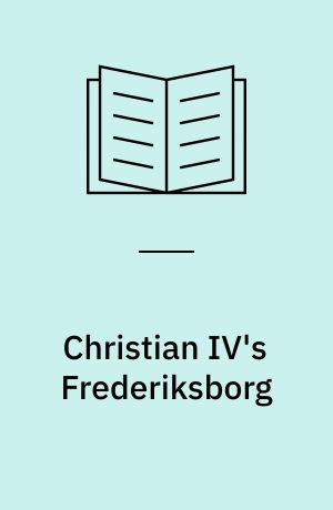 Christian IV.s Frederiksborg : Arkitektur : Interiører : Situationer