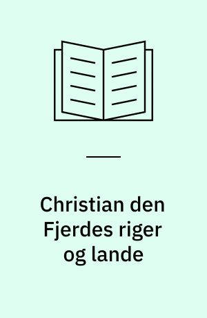 Christian den Fjerdes riger og lande : (1588-1648)