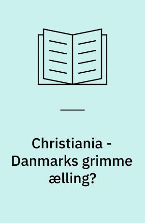 Christiania - Danmarks grimme ælling? : et eksempel på et alternativt samfund