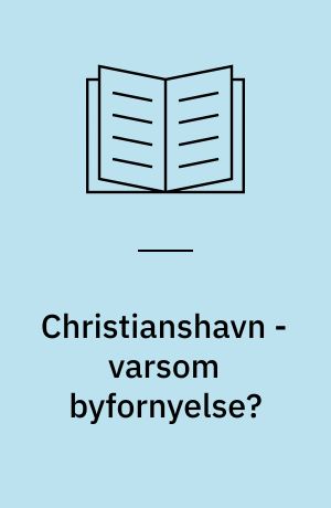 Christianshavn - varsom byfornyelse?