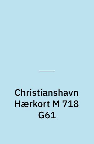 Christianshavn Hærkort M 718 G61 : Danmark 1:50 000 (2 cm)