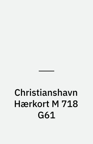 Christianshavn Hærkort M 718 G61 : Danmark 1:50 000 (2 cm)