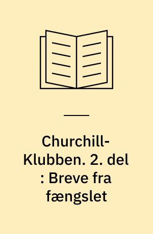 Churchill-Klubben. 2. del : Breve fra fængslet