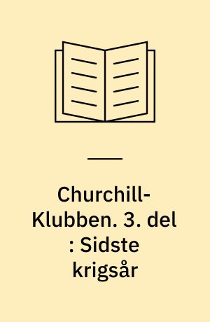 Churchill-Klubben. 3. del : Sidste krigsår