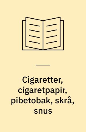 Cigaretter, cigaretpapir, pibetobak, skrå, snus