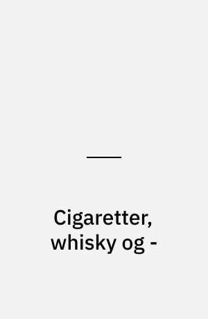 Cigaretter, whisky og -