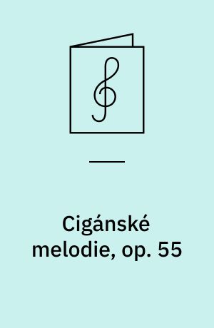 Cigánské melodie, op. 55 : kritické vydání podle skladatelova rukopisu