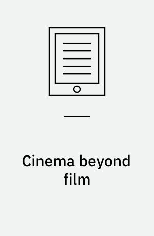 Cinema beyond film : media epistemology in the modern era