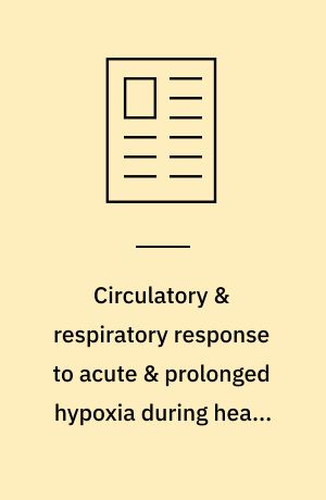 Circulatory & respiratory response to acute & prolonged hypoxia during heavy exercise
