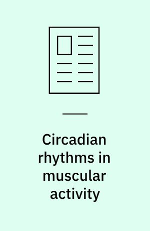Circadian rhythms in muscular activity