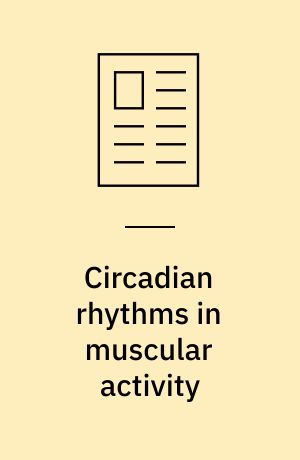 Circadian rhythms in muscular activity