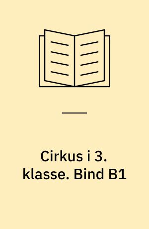 Cirkus i 3. klasse. Bind B1