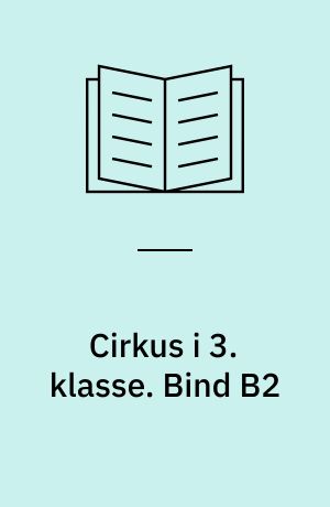 Cirkus i 3. klasse. Bind B2