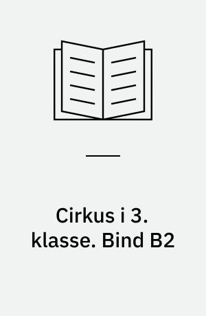 Cirkus i 3. klasse. Bind B2