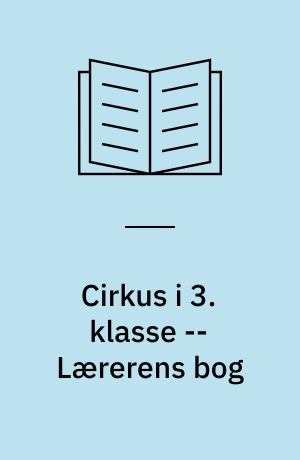 Cirkus i 3. klasse -- Lærerens bog