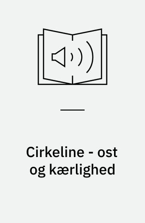 Cirkeline - ost og kærlighed