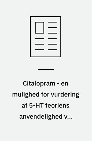Citalopram - en mulighed for vurdering af 5-HT teoriens anvendelighed ved depressionsbehandling