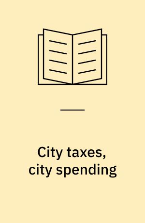 City taxes, city spending : essays in honor of Dick Netzer