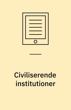 Civiliserende institutioner : om idealer og distinktioner i opdragelse