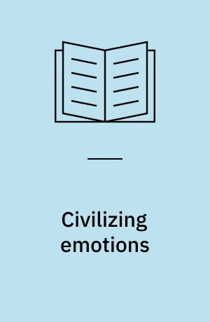 Civilizing emotions : concepts in nineteenth century Asia and Europe