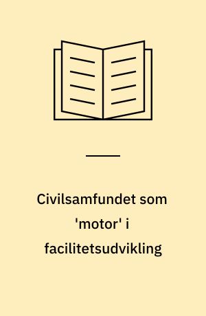 Civilsamfundet som 'motor' i facilitetsudvikling