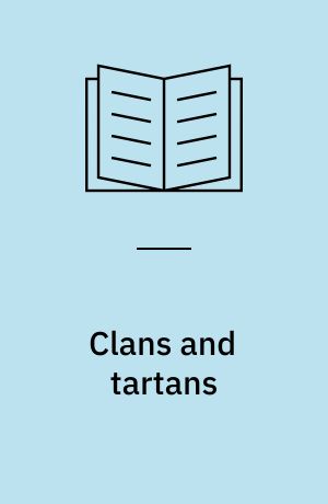 Clans and tartans : the fabric of Scotland