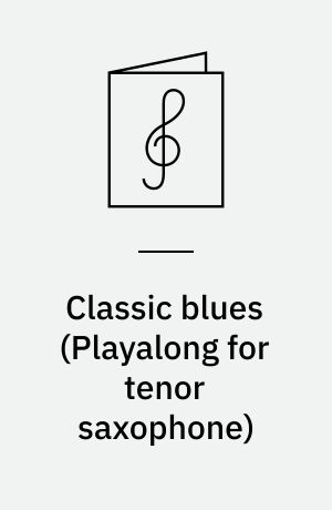 Classic blues : \playalong for tenor saxophone\