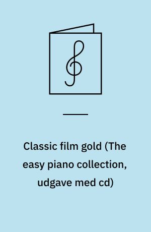 Classic film gold : an essential collection of the world's finest film music arranged for easy piano