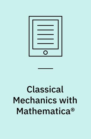 Classical Mechanics with Mathematica®