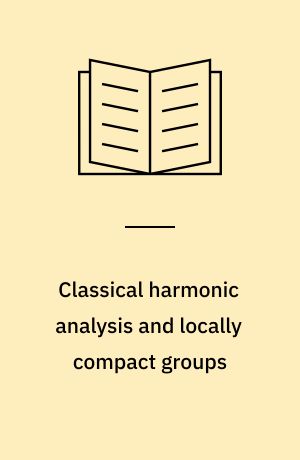 Classical harmonic analysis and locally compact groups