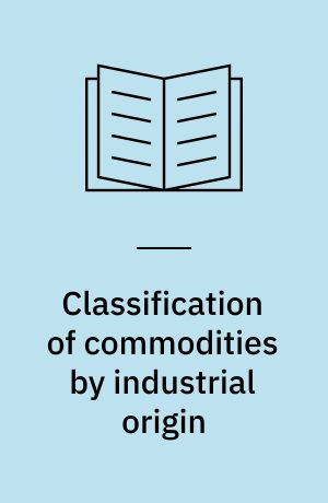 Classification of commodities by industrial origin : links between the Standard International Trade Classification and the International Standard Industrial Classification