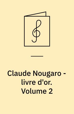 Claude Nougaro - livre d'or : for 1 stemme og klaver med becifring. Volume 2