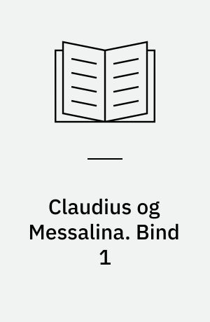 Claudius og Messalina. Bind 1