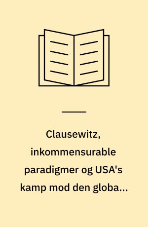 Clausewitz, inkommensurable paradigmer og USA's kamp mod den globale terror