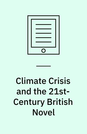 Climate Crisis and the 21st-Century British Novel
