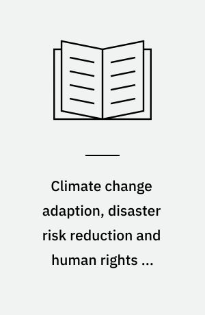 Climate change adaption, disaster risk reduction and human rights in international law