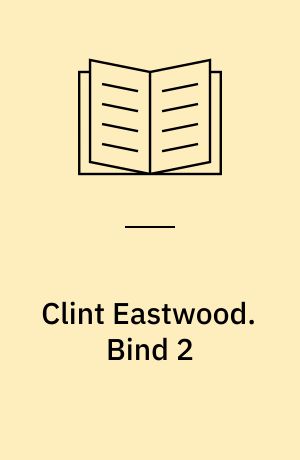 Clint Eastwood : en biografi. Bind 2