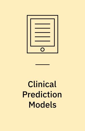 Clinical Prediction Models : A Practical Approach to Development, Validation, and Updating