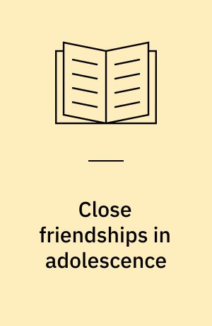Close friendships in adolescence