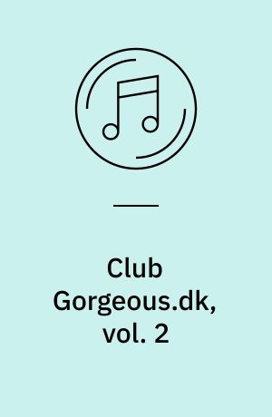 Club Gorgeous.dk, vol. 2 : 74 minutes of live turntable mix